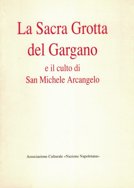 La sacra Grotta del Gargano e il culto di San Michele Arcangelo