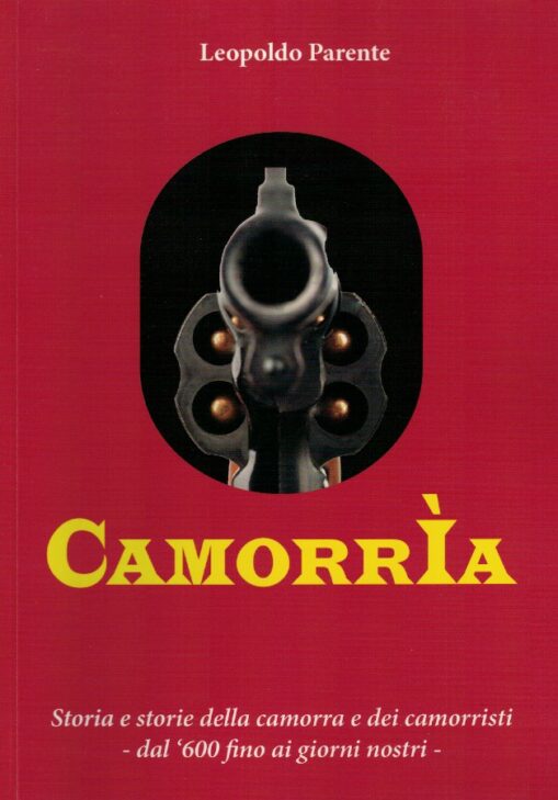 Camorrìa. Storia e storie della camorra e dei camorristi dal '600 fino ai giorni nostri