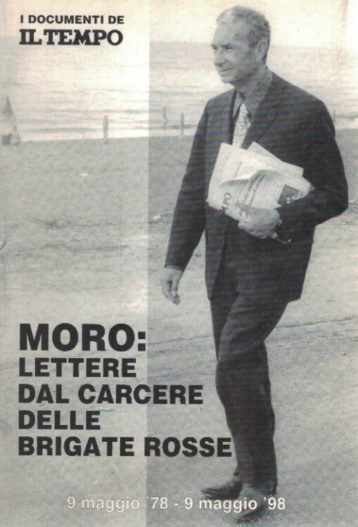 Moro: lettere dal carcere delle Brigate Rosse 9 maggio '78 - 9 maggio '98