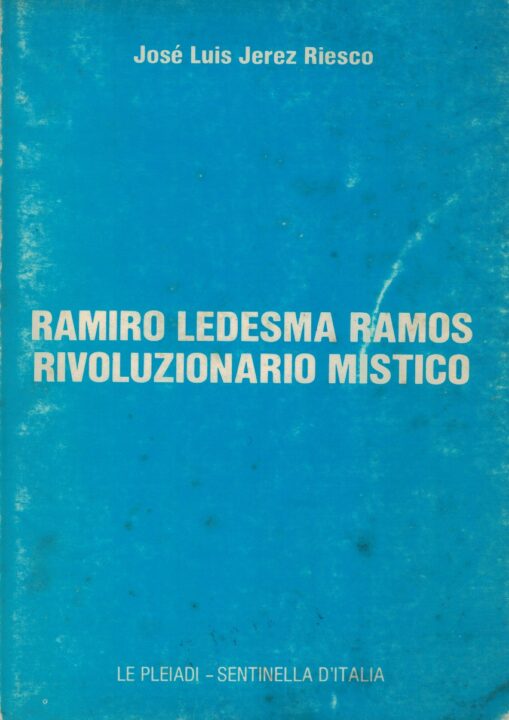 Ramiro Ledesma Ramos Rivoluzionario mistico